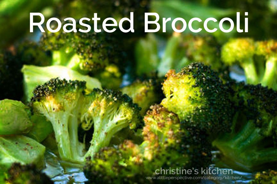 roasted broccoli | christine's kitchen at a little perspective